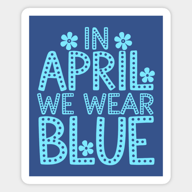 In April We Wear Blue Magnet by CreativeSage
